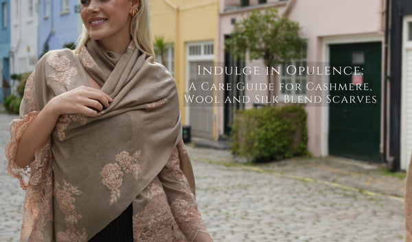 Indulge in Opulence: A Care Guide for Cashmere, Wool and Silk Blend Scarves